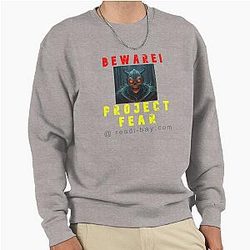 BEWARE Project Fear Sweatshirt
