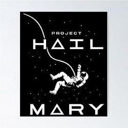 Project Hail Mary Rocky Amaze Amaze Jazz Hands Andy Weir and Ryland Grace - Project Hail Mary Poster