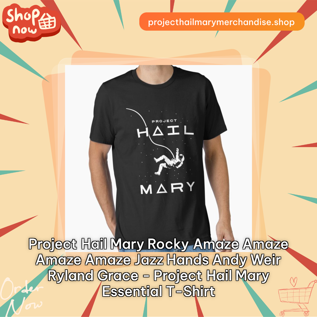 Project Hail Mary Rocky Amaze Amaze Amaze Amaze Jazz Hands Andy Weir Ryland Grace - Project Hail Mary Essential T-Shirt