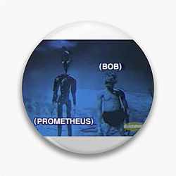 Prometheus and Bob Merch Prometheus And Bob Pins