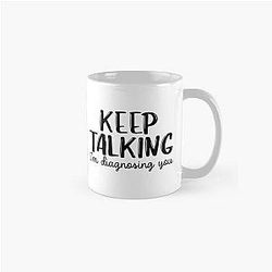 Keep Talking - Psychology Diagnosis Classic Mug