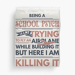 Being a school psych is like trying to fly an airplane while building it but here I am killing it school psych duvet cover