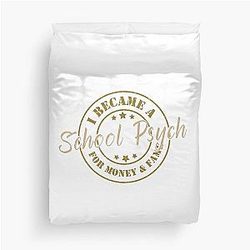I Became a School Psych For Money and Fame - Funny School Psych Quote Gift Idea For Men 
Women Duvet Cover