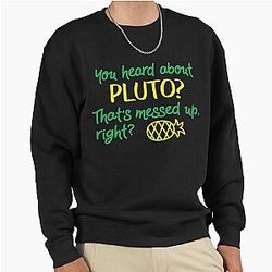 You Heard About Pluto - TV Show - Psycho - C'mon Son - Pineapple Pullover Sweatshirt