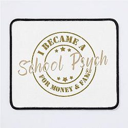 I Became A School Psych For Money And Fame - Funny School Psych Quote Gift For Men and Women MousePad