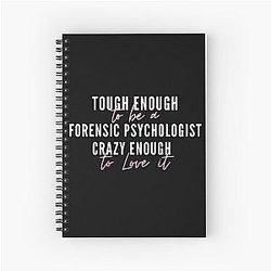 Tough enough to be a Forensic Psychologist crazy enough to love it Psychology Design Spiral Notebook