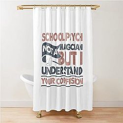 School Psych Isn't A Magician But I Understand Your Confusion Shower Curtain
