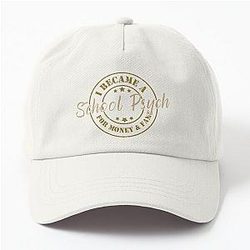 I Became a School Psychologist for Money and Fame - Funny School Psych Quote Gift Idea for Men and Women Dad Hat