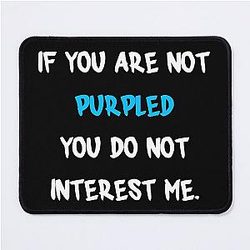 If you are not Purpled Mouse Pad