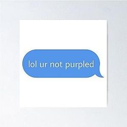 You're not a Purple Poster