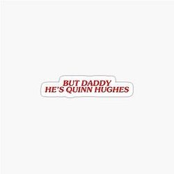 But Daddy Quinn Hughes Sticker