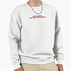 But Daddy Quinn Hughes Pullover Sweatshirt