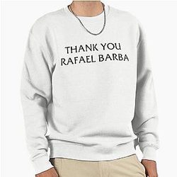 Thank You Rafael Barba Sweatshirt