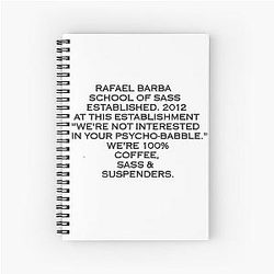 Rafael Barba School of sass Spiral Notebook