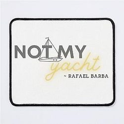 Rafael Barba - Not My Yacht - A Mousepad