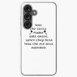 Ragnar Lothbrok Quote - How Little Piggies Will Grunt Samsung Galaxy Case