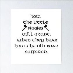 Ragnar Lothbrok Quote How The Piggies Will Grunt Poster