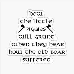 Ragnar Lothbrok Quote - How The Pigs Will Grunt Sticker