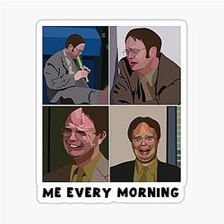 Funny The Office Illustration - Dwight Schrute - Me Every Morning Sticker