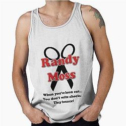 Randy Moss Cut - When You've Been Cut You Don't Write Checks They Bounce! Tank Top