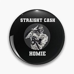 Randy Moss Straight Cash Homie, Funny Vikings Patriots Gift Football Novelty Awesome Cool Hilarious Gag Pin
