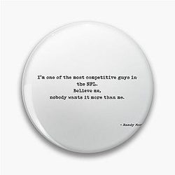 Im One of the Most Competitive Guys in the NFL Believe Me Nobody Wants It More Than Me Quote by Randy Moss