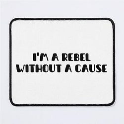 I am a rebel without cause Mouse Pad