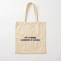 I am a rebel without cause Cotton Tote Bag