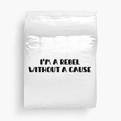 I am a rebel without cause Duvet Cover