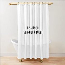 I am a rebel without a cause Shower Curtain