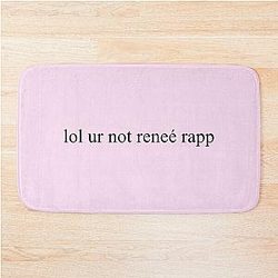 lol Your not Renee Rapp Bath Mat