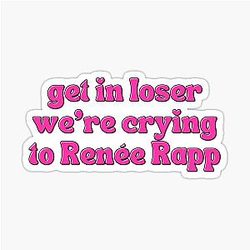 get in loser renee sticker