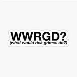 What Would Rick Grimes Do Sticker
