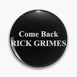 Come Back Rick Grimes Pin