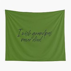 I wish Grandpa never died Riley Green Tapestry