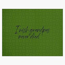 I wish Grandpa never died Riley Green Jigsaw Puzzle