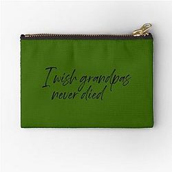 I wish Grandpa never died Riley Green Zipper Pouch