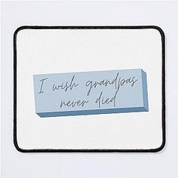 I Wish Grandpas Never Died - Riley Green Mouse Pad