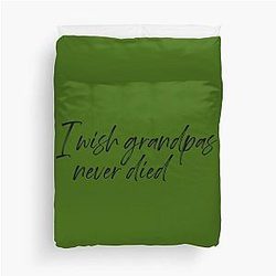 I Wish Grandpas Never Died Riley Green Duvet Cover