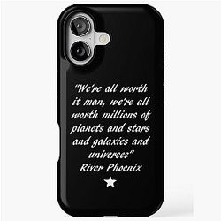 River Phoenix Quote We're Worth It Man iPhone Tough Case