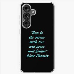 River Phoenix Quote - Run To The Rescue Samsung Galaxy Soft Case