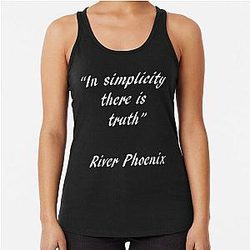 River Phoenix Quote In Simplicity Racerback Tank Top