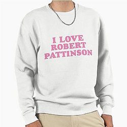 I Love Robert Pattinson Sweatshirt