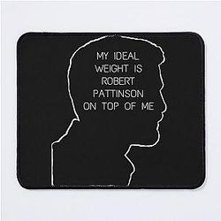My Ideal Weight Mouse Pad Robert Pattinson