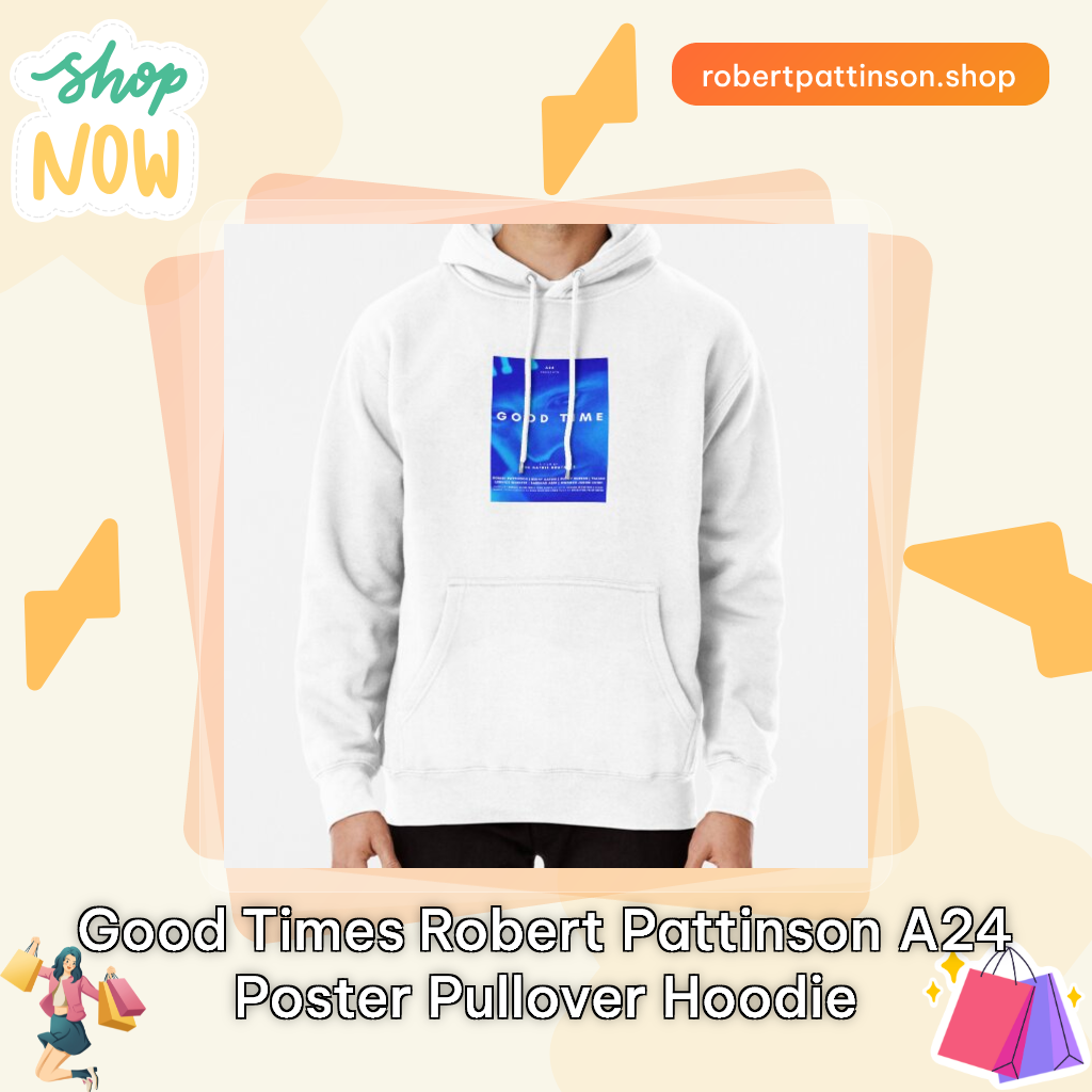 GOOD TIMES ROBERT PATTINSON A24 POSTER Pullover Hoodie
