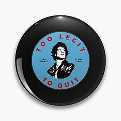 Too Legit to Quit - Rod Kimble Stuntman Pin