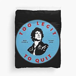 Too Legit to Quit Rod Kimble Stuntman Duvet Cover