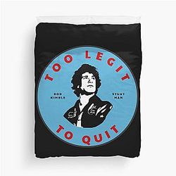 Too Legit to Quit - Rod Kimble Stuntman Duvet Cover