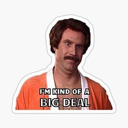 Ron Burgundy - Big Deal