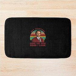 Hey Everyone Come See How Good I Look Ron Burgundy Anchorman Bath Mat